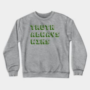 Truth always wins Crewneck Sweatshirt